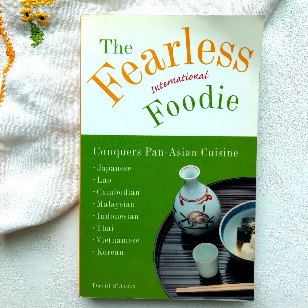 The Fearless International Foodie: Pan-Asian Cuisine, 2001, by David d’Aprix